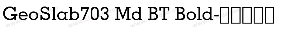 GeoSlab703 Md BT Bold字体转换